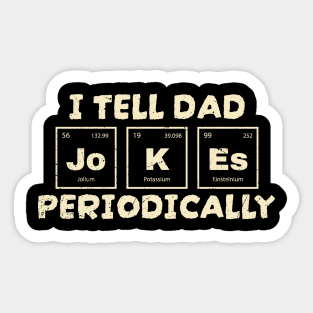 I Tell Dad Jokes - Periodically Sticker